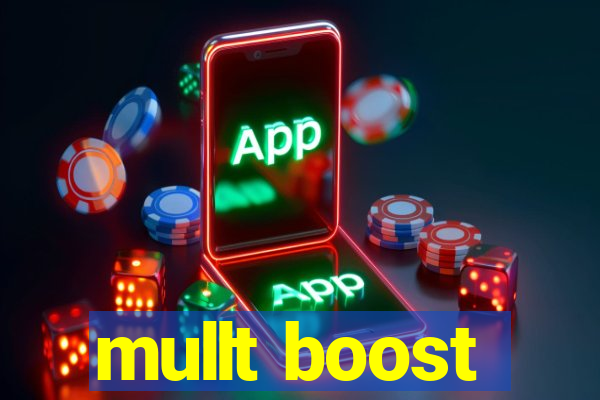 mullt boost